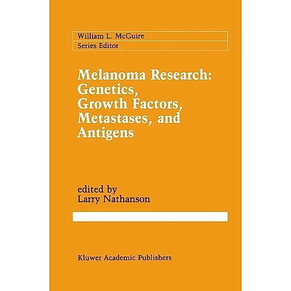 Melanoma Research: Genetics, Growth Factors, Metastases, and Antigens / Cancer Treatment and Research Bd.54