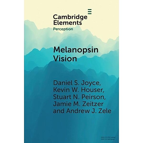 Melanopsin Vision, Daniel S. Joyce, Kevin W. Houser, Stuart N. Peirson, Jamie M. Zeitzer, Andrew J. Zele