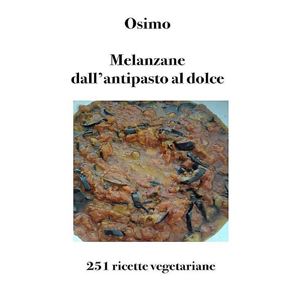 Melanzane dall'antipasto al dolce, Bruno Osimo