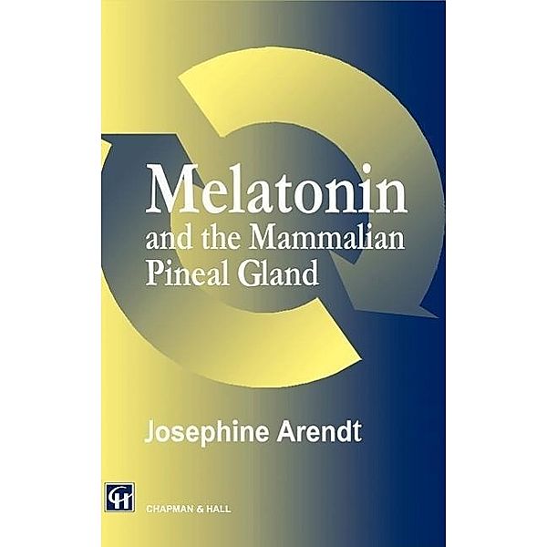 Melatonin and the Mammalian Pineal Gland, Josephine Arendt