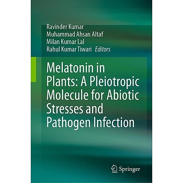 Melatonin in Plants: A Pleiotropic Molecule for Abiotic Stresses and Pathogen Infection