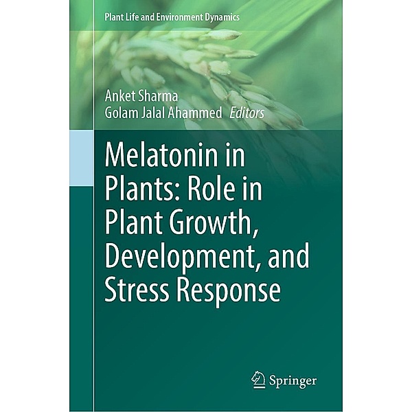 Melatonin in Plants: Role in Plant Growth, Development, and Stress Response / Plant Life and Environment Dynamics