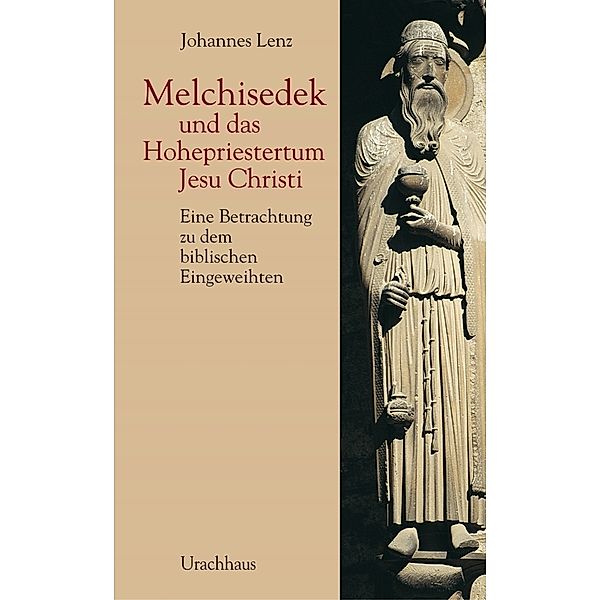 Melchisedek und das Hohepriestertum Jesu Christi, Johannes Lenz