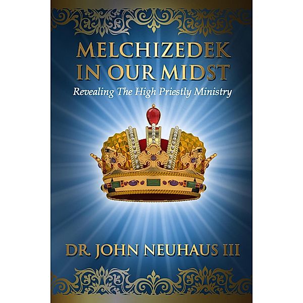 Melchizedek in our Midst, John Neuhaus