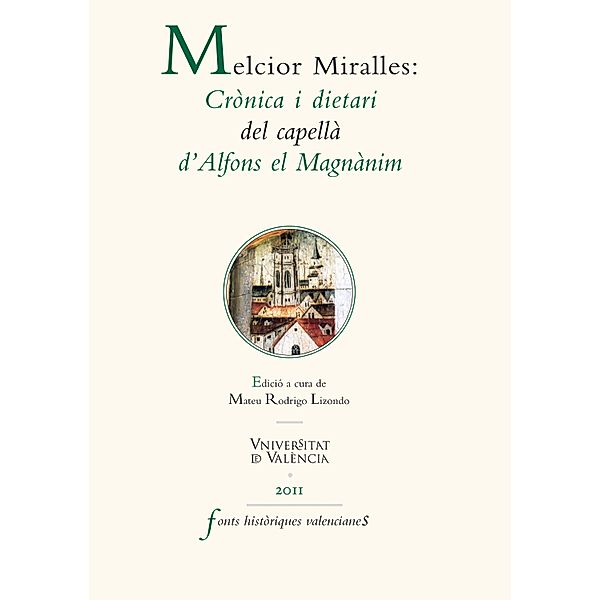 Melcior Miralles: Crònica i dietari del capellà d'Alfons el Magnànim / Fonts Històriques Valencianes Bd.47, Autores Varios