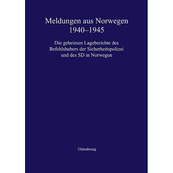 Meldungen aus Norwegen 1940-1945 / Texte und Materialien zur Zeitgeschichte Bd.6