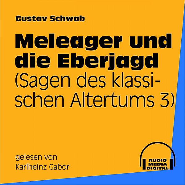 Meleager und die Eberjagd (Sagen des klassischen Altertums 3), Gustav Schwab