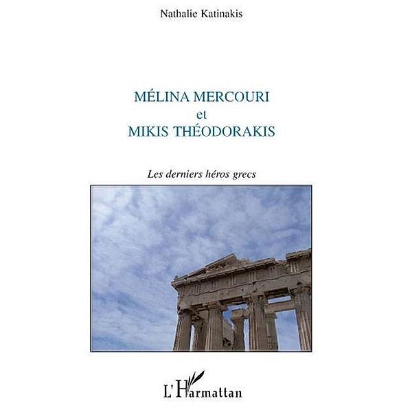 Melina mercouri et mikis theodorakis - les derniers heros gr / Hors-collection, Nathalie Katinakis