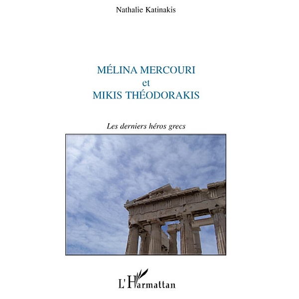 Melina mercouri et mikis theodorakis - les derniers heros gr, Nathalie Katinakis Nathalie Katinakis