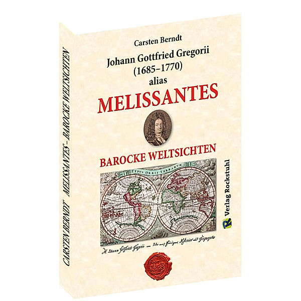 MELISSANTES. BAROCKE WELTSICHTEN - Leben und Werk, Carsten Berndt