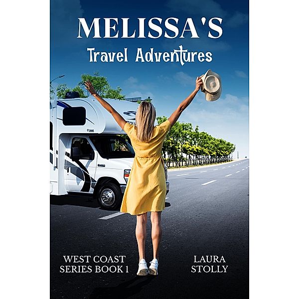 Melissa's Travel Adventures: West Coast Series Book 1 / West Coast Series, Laura Stolly