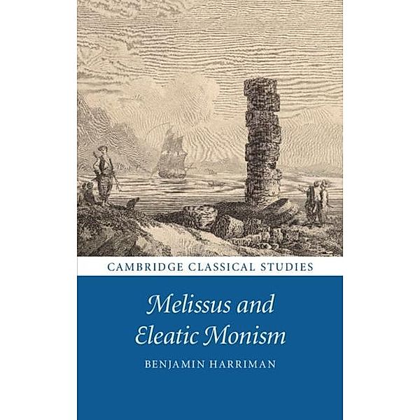 Melissus and Eleatic Monism, Benjamin Harriman