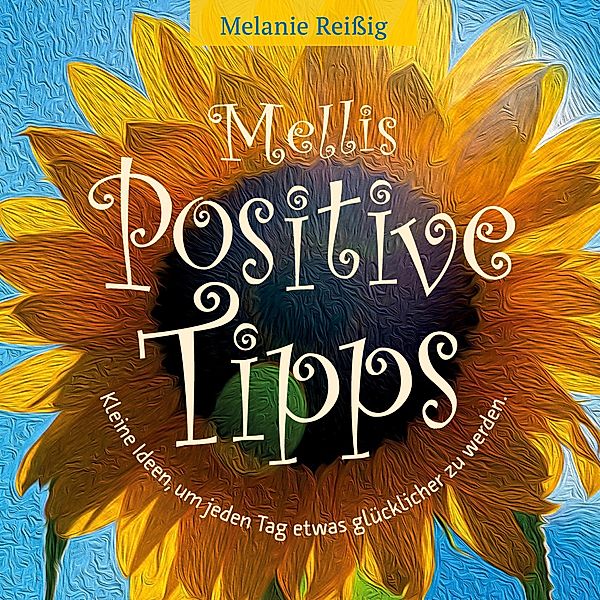 Mellis positive Tipps, Melanie Reißig