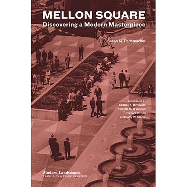 Mellon Square / Modern Landscapes: Transition & Transformation, Susan Rademacher