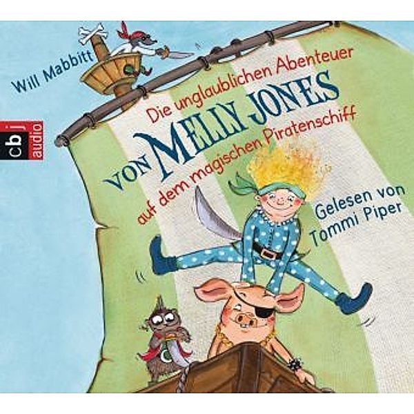 Melly Jones - 1 - Die unglaublichen Abenteuer von Melly Jones auf dem magischen Piratenschiff, Will Mabbitt