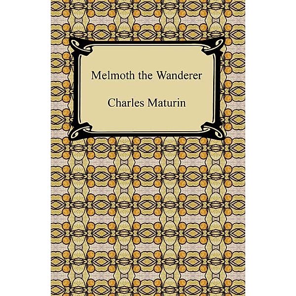 Melmoth the Wanderer, Charles Maturin