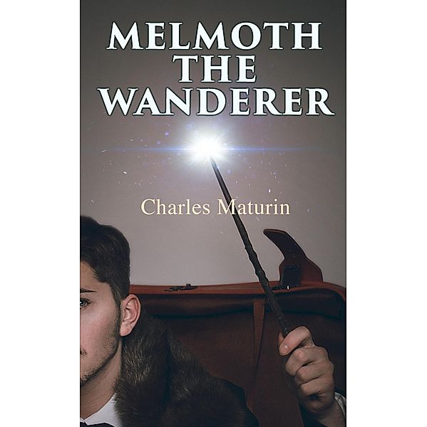 Melmoth the Wanderer, Charles Maturin