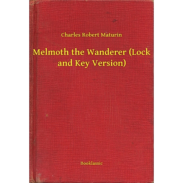 Melmoth the Wanderer (Lock and Key Version), Charles Robert Maturin