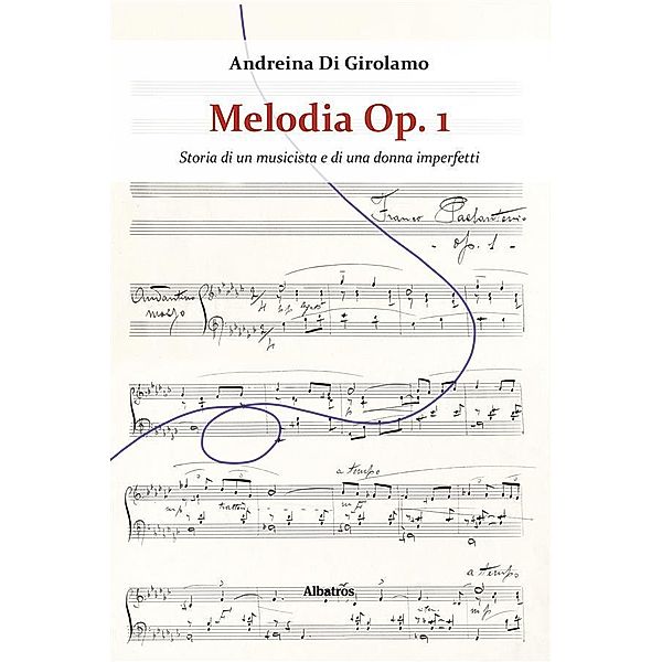 Melodia Op. 1 - Storia di un musicista e di una donna imperfetti, Andreina Di Girolamo