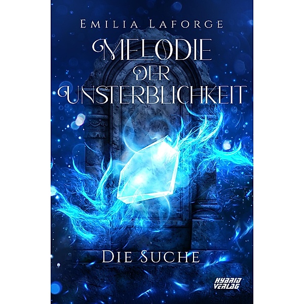 Melodie der Unsterblichkeit: Die Suche / Melodie der Unsterblichkeit Bd.2, Emilia Laforge