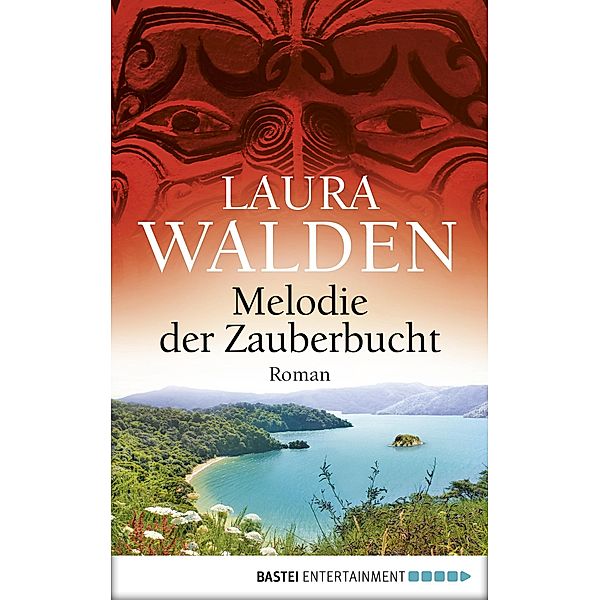 Melodie der Zauberbucht / Neuseeland-Saga Bd.9, Laura Walden