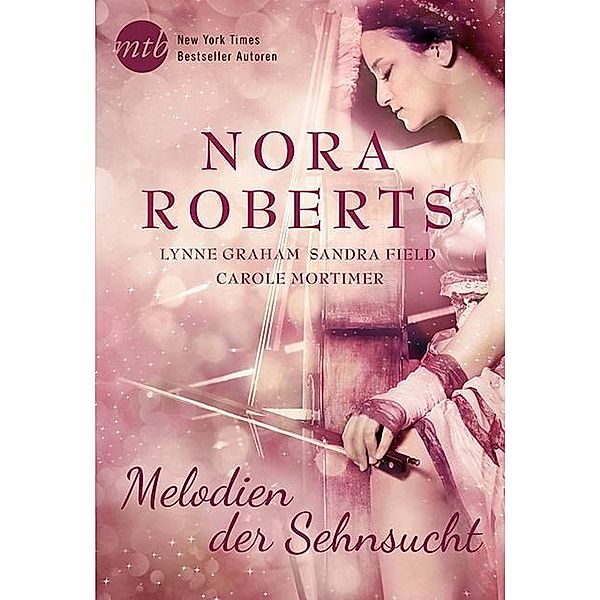 Melodien der Sehnsucht, Nora Roberts, Lynne Graham, Sandra Field, Carole Mortimer