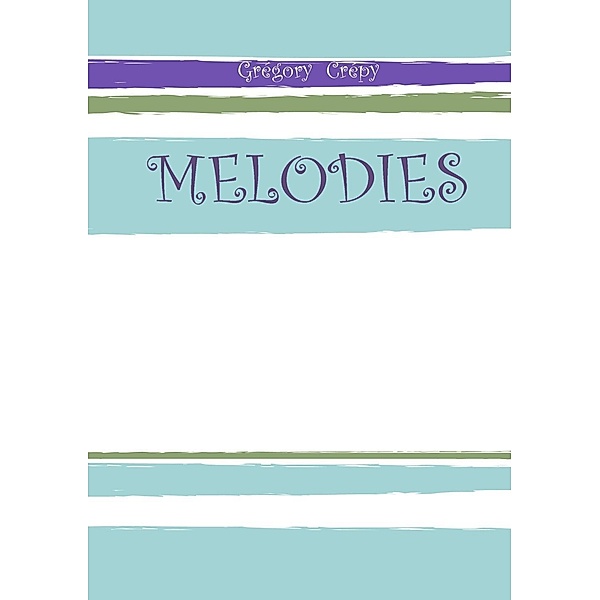 Melodies, Grégory Crépy