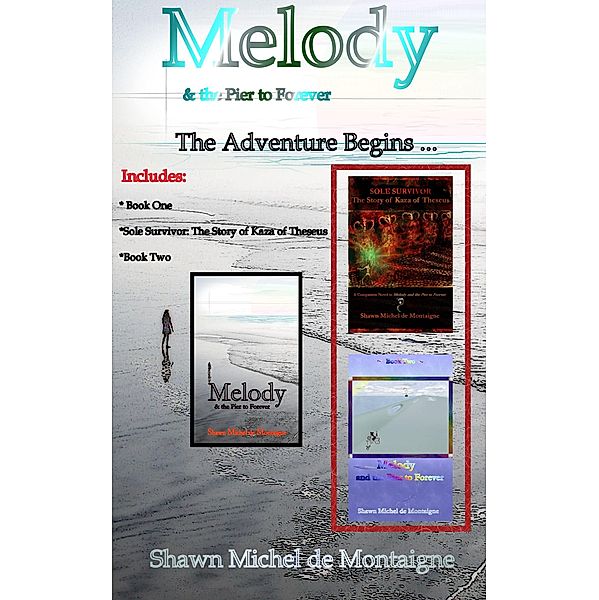 Melody and the Pier to Forever: The Adventure Begins ..., Shawn Michel De Montaigne
