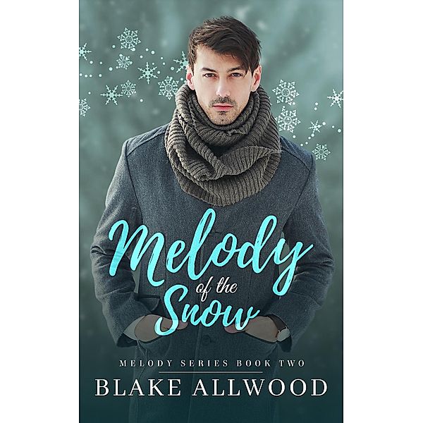 Melody of the Snow (Melody Series, #2) / Melody Series, Blake Allwood