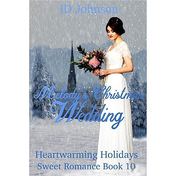 Melody's Christmas Wedding / Heartwarming Holidays Sweet Romance Bd.10, Id Johnson