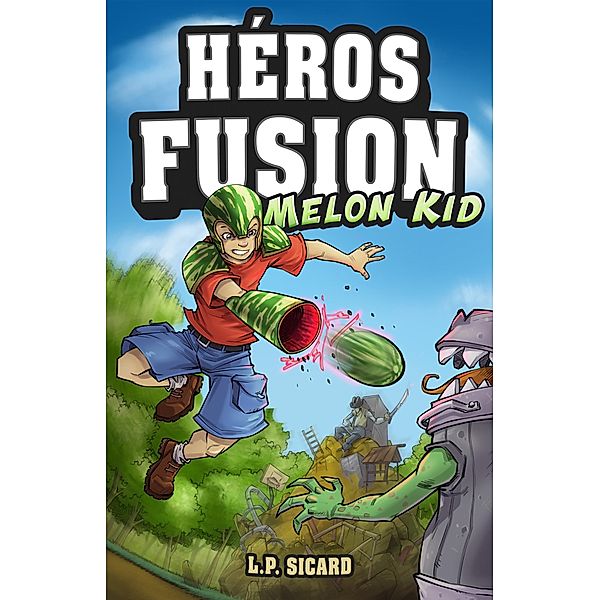 Melon Kid / Heros Fusion, Sicard L. P. Sicard