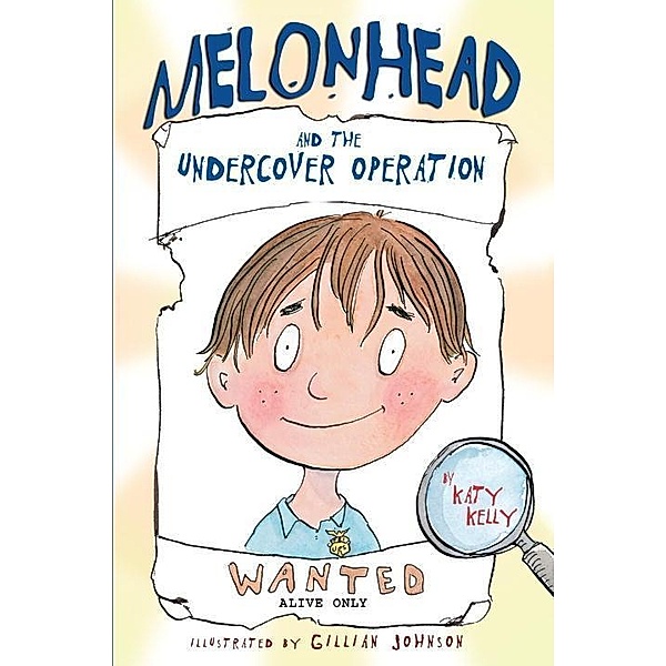 Melonhead and the Undercover Operation / Melonhead Bd.3, Katy Kelly