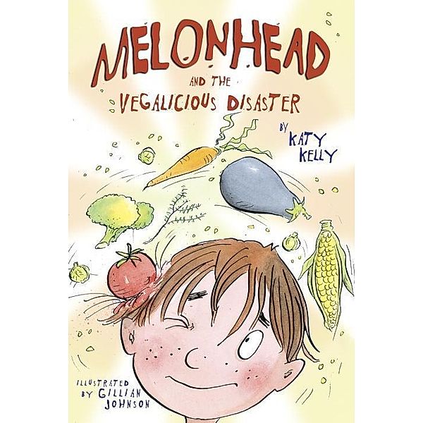 Melonhead and the Vegalicious Disaster / Melonhead Bd.4, Katy Kelly