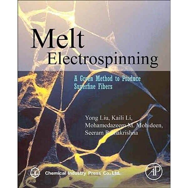 Melt Electrospinning, Yong Liu, Seeram Ramakrishna, Mohamedazeem M. Mohideen