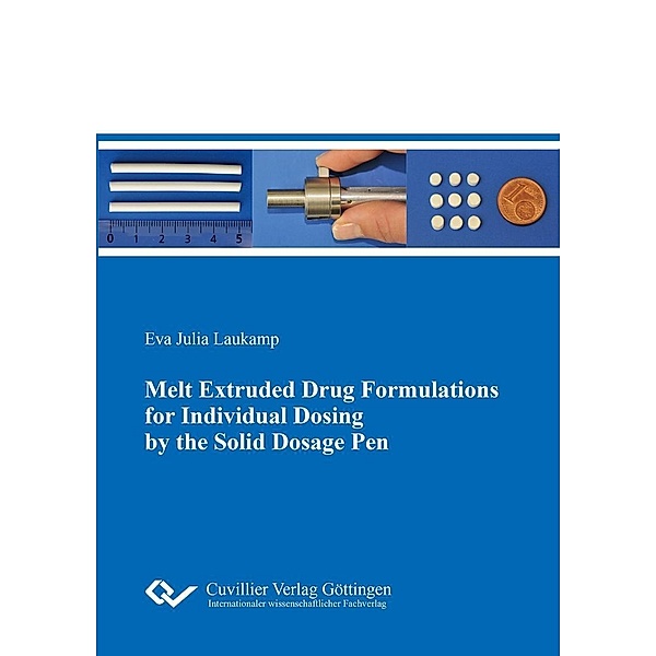 Melt Extruded Drug Formulations for Individual Dosing by the Solid Dosage Pen
