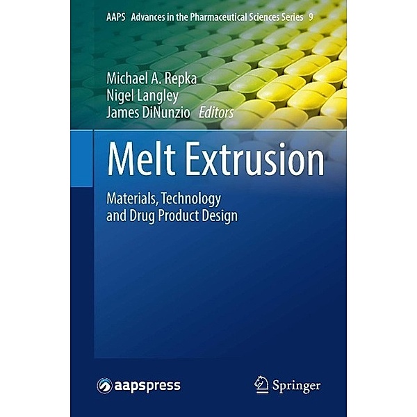 Melt Extrusion / AAPS Advances in the Pharmaceutical Sciences Series Bd.9
