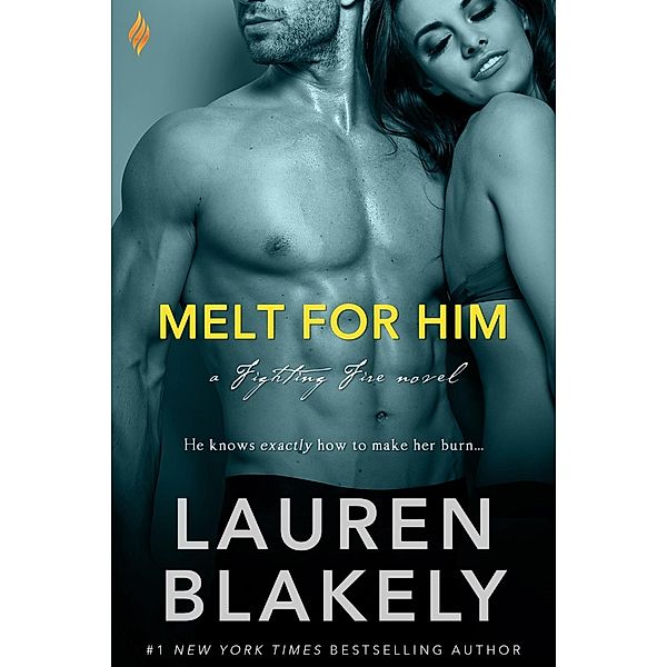 Melt For Him / Fighting Fire Bd.2, Lauren Blakely