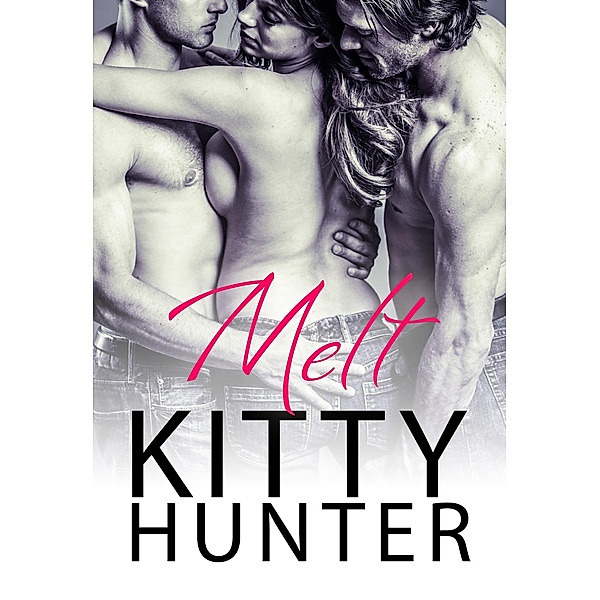 Melt (Hidden Pleasures, #3) / Hidden Pleasures, Kitty Hunter