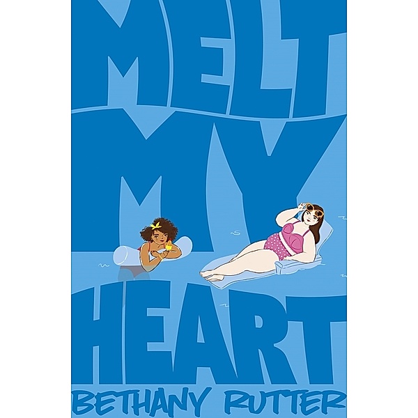 Melt My Heart, Bethany Rutter