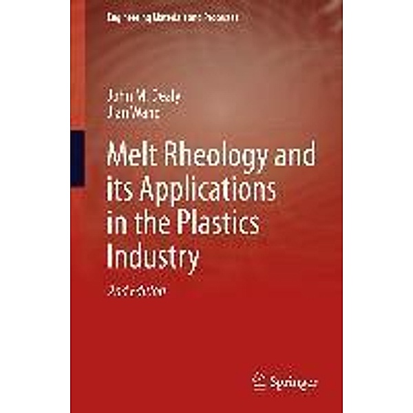 Melt Rheology and its Applications in the Plastics Industry / Engineering Materials and Processes, John M Dealy, Jian Wang