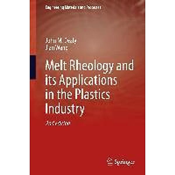 Melt Rheology and its Applications in the Plastics Industry / Engineering Materials and Processes, John M Dealy, Jian Wang