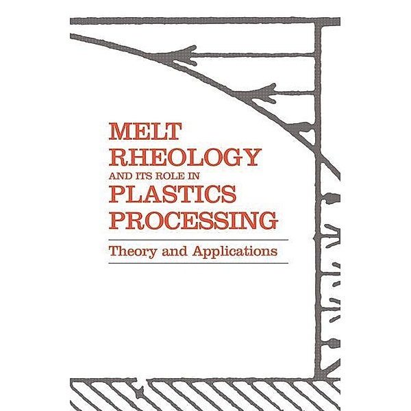 Melt Rheology and Its Role in Plastics Processing, K. F. Wissbrun, John M Dealy