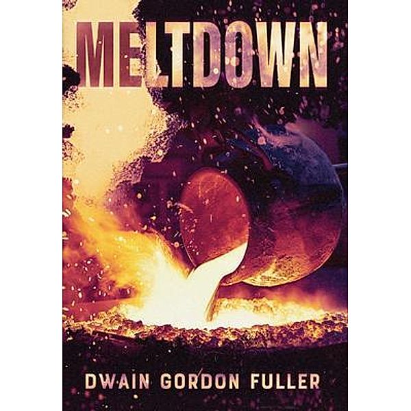 Meltdown, Dwain Gordon Fuller