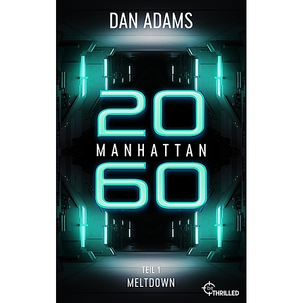 Meltdown / Manhattan 2060 Bd.3, Dan Adams