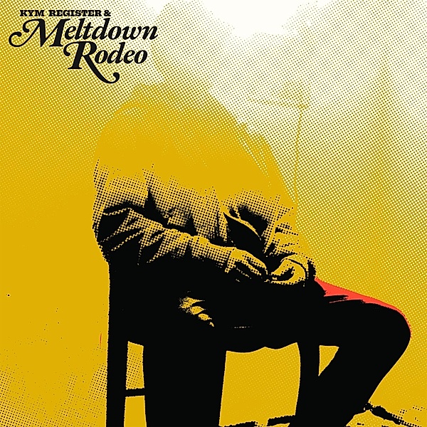 Meltdown Rodeo (Vinyl), Kym Register