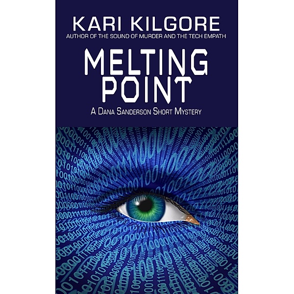 Melting Point (Dana Sanderson Short Mysteries, #4) / Dana Sanderson Short Mysteries, Kari Kilgore