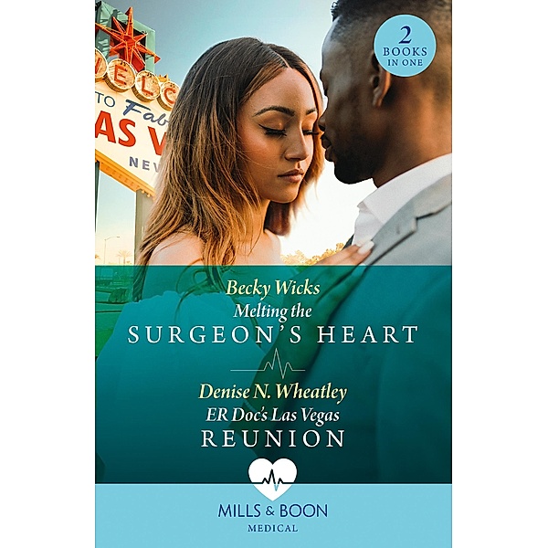 Melting The Surgeon's Heart / Er Doc's Las Vegas Reunion, Becky Wicks, Denise N. Wheatley