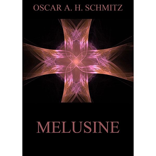 Melusine, Oscar A. H. Schmitz