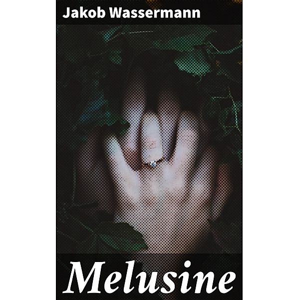 Melusine, Jakob Wassermann