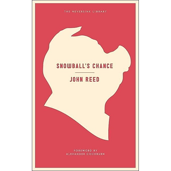 Melville House: Snowball's Chance, John Reed